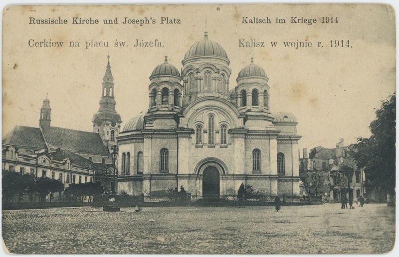 Russische Kirche und Joseph's Platz Kalisch im Kriege 1914
Cerkiew na Placu św. Józefa Kalisz w wojnie r. 1914