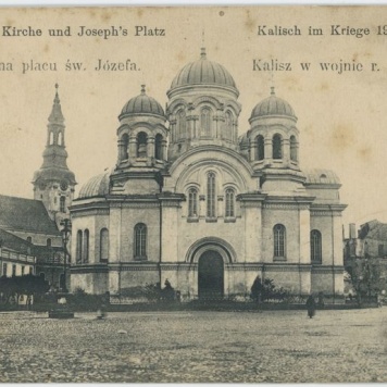Russische Kirche und Joseph's Platz Kalisch im Kriege 1914
Cerkiew na Placu św. Józefa Kalisz w wojnie r. 1914