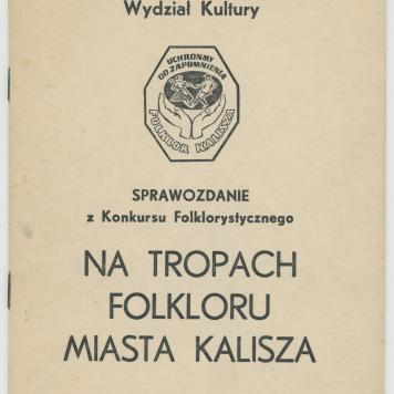 Na tropach folkloru miasta Kalisza - sprawozdanie z Konkursu Folklorystycznego, cz. 1