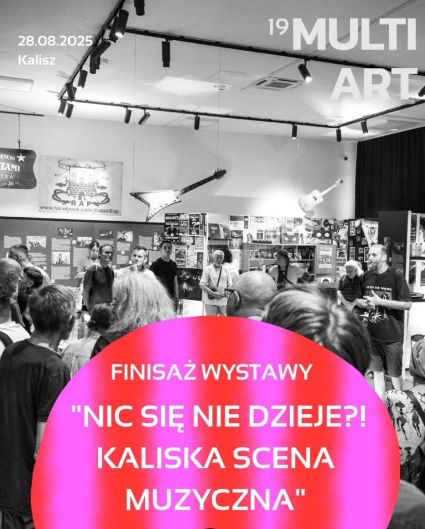 Finisaż wystawy „Nic się nie dzieje?! Kaliska Scena Muzyczna”