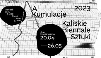 A-Kumulacje 2023, Kaliskie Biennale Sztuki